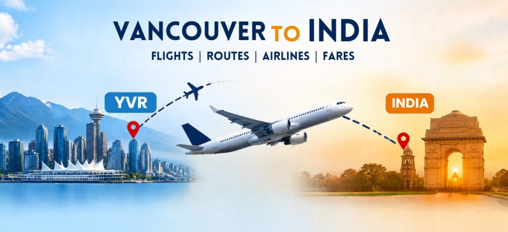 Vancouver to India flights routes, airlines and fares